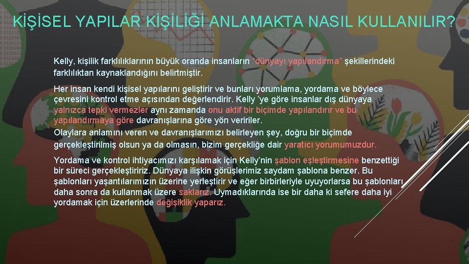 KİŞİSEL YAPILAR KİŞİLİĞİ ANLAMAKTA NASIL KULLANILIR? Kelly, kişilik farklılıklarının büyük oranda insanların “dünyayı yapılandırma”