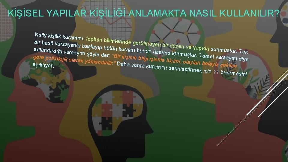 KİŞİSEL YAPILAR KİŞİLİĞİ ANLAMAKTA NASIL KULLANILIR? Kelly kişilik ku ramını, toplum bilimlerinde gö bir