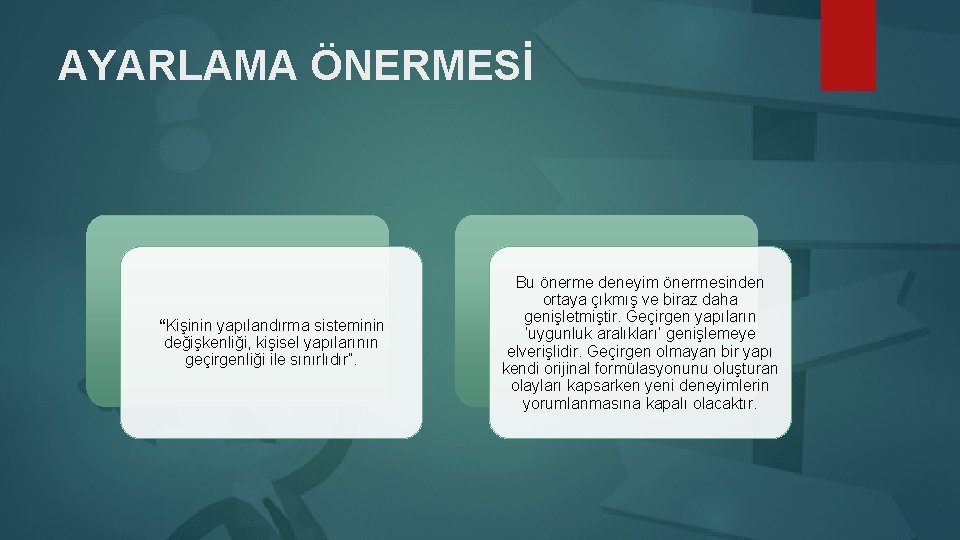 AYARLAMA ÖNERMESİ “Kişinin yapılandırma sisteminin değişkenliği, kişisel yapılarının geçirgenliği ile sınırlıdır”. Bu önerme deneyim