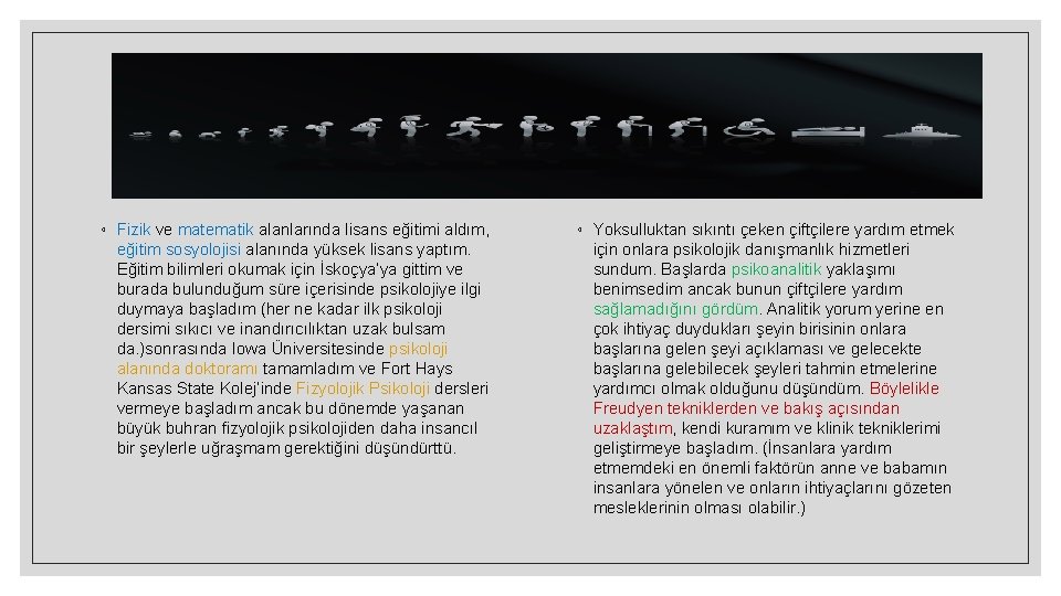 ◦ Fizik ve matematik alanlarında lisans eğitimi aldım, eğitim sosyolojisi alanında yüksek lisans yaptım.