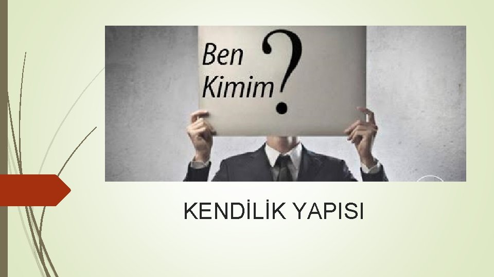 KENDİLİK YAPISI 