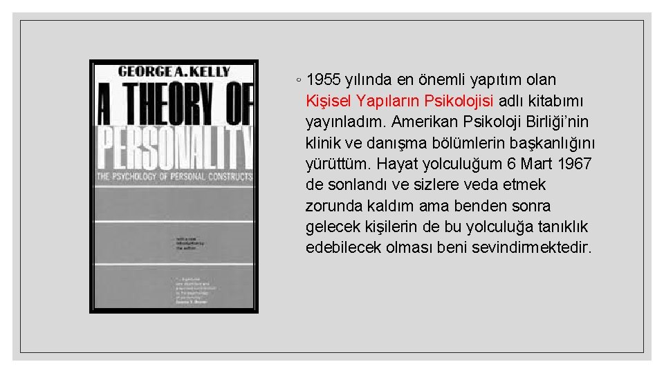 ◦ 1955 yılında en önemli yapıtım olan Kişisel Yapıların Psikolojisi adlı kitabımı yayınladım. Amerikan