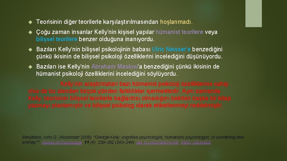  Teorisinin diğer teorilerle karşılaştırılmasından hoşlanmadı. Çoğu zaman insanlar Kelly’nin kişisel yapılar hümanist teorilere