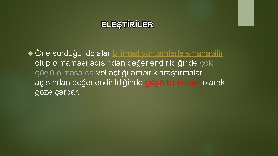 ELEŞTİRİLER Öne sürdüğü iddialar bilimsel yöntemlerle sınanabilir olup olmaması açısından değerlendirildiğinde çok güçlü olmasa