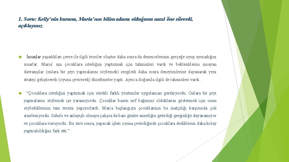 1. Soru: Kelly’nin kuramı, Maria’nın bilim adamı olduğunu nasıl öne sürerdi, açıklayınız. İnsanlar yaşadıkları