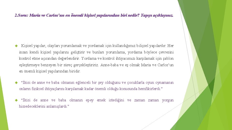 2. Soru: Maria ve Carlos’un en önemli kişisel yapılarından biri nedir? Yapıyı açıklayınız. Kişisel