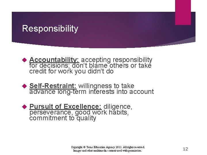 Responsibility Accountability: accepting responsibility for decisions; don’t blame others or take credit for work