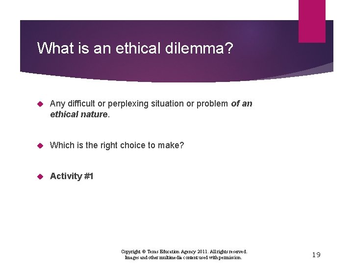 What is an ethical dilemma? Any difficult or perplexing situation or problem of an