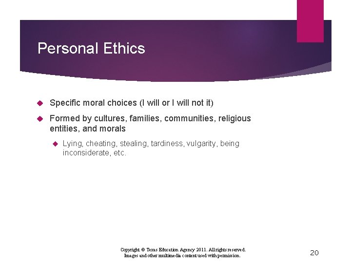 Personal Ethics Specific moral choices (I will or I will not it) Formed by
