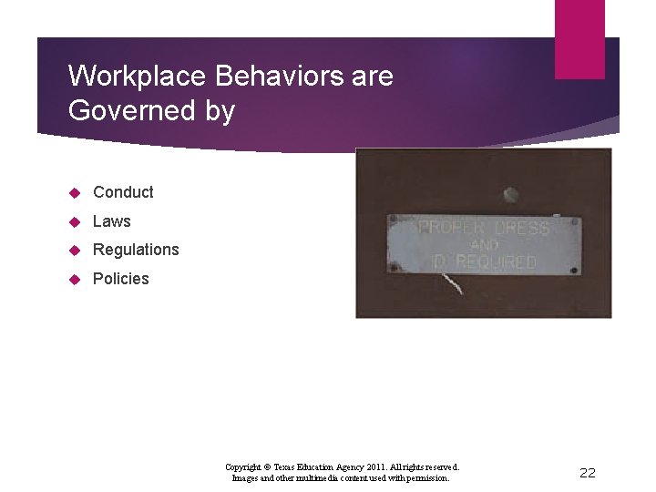 Workplace Behaviors are Governed by Conduct Laws Regulations Policies Copyright © Texas Education Agency