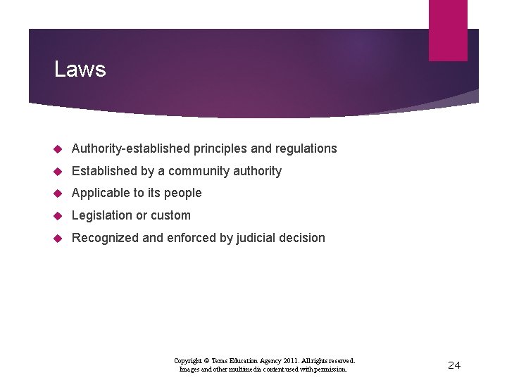 Laws Authority-established principles and regulations Established by a community authority Applicable to its people