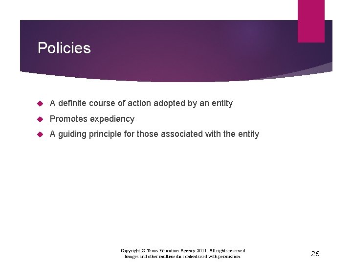 Policies A definite course of action adopted by an entity Promotes expediency A guiding