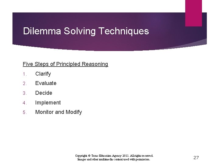 Dilemma Solving Techniques Five Steps of Principled Reasoning 1. Clarify 2. Evaluate 3. Decide
