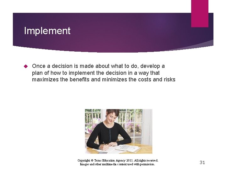 Implement Once a decision is made about what to do, develop a plan of