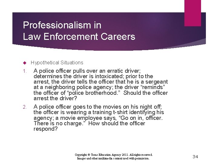 Professionalism in Law Enforcement Careers 1. 2. Hypothetical Situations A police officer pulls over