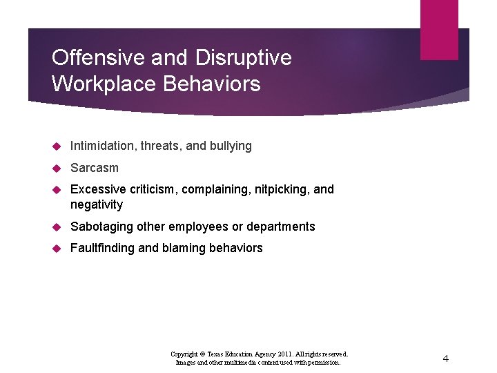 Offensive and Disruptive Workplace Behaviors Intimidation, threats, and bullying Sarcasm Excessive criticism, complaining, nitpicking,