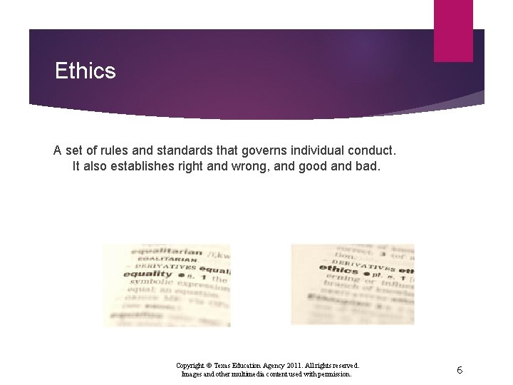 Ethics A set of rules and standards that governs individual conduct. It also establishes