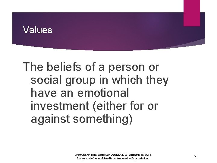 Values The beliefs of a person or social group in which they have an