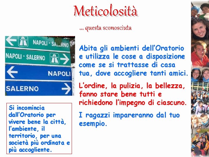 Meticolosità … questa sconosciuta Abita gli ambienti dell’Oratorio e utilizza le cose a disposizione