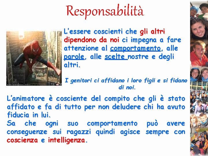 Responsabilità L’essere coscienti che gli altri dipendono da noi ci impegna a fare attenzione