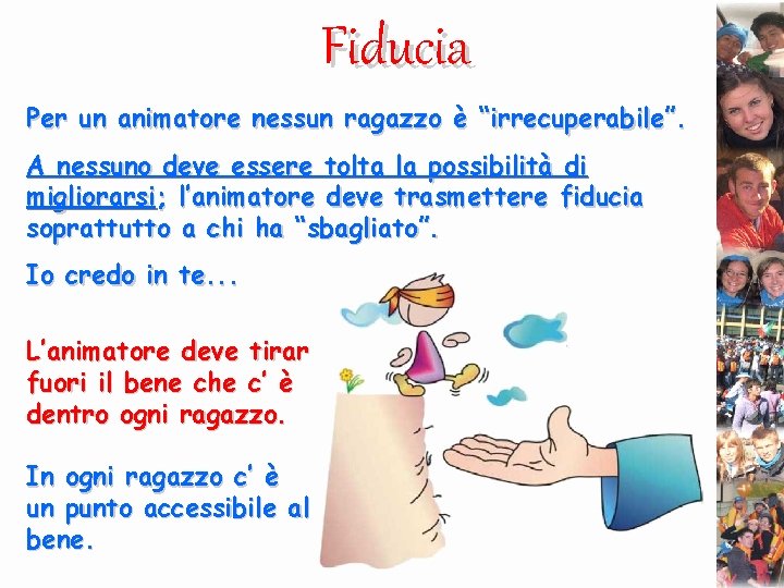 Fiducia Per un animatore nessun ragazzo è “irrecuperabile”. A nessuno deve essere tolta la