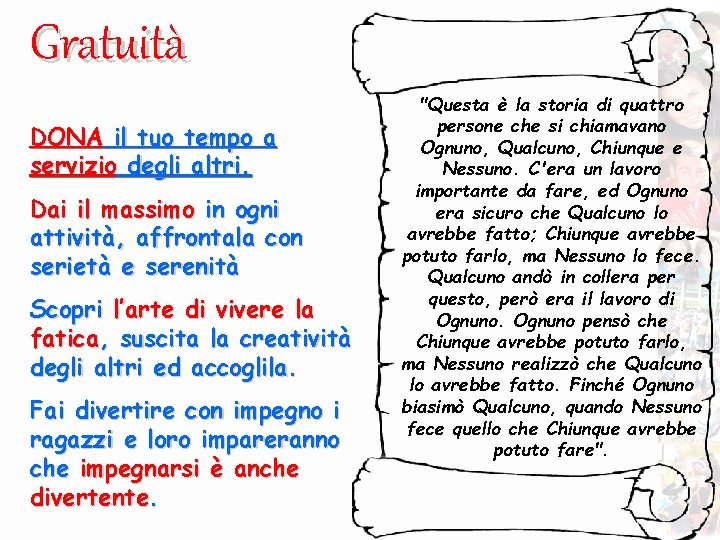 Gratuità DONA il tuo tempo a servizio degli altri. Dai il massimo in ogni