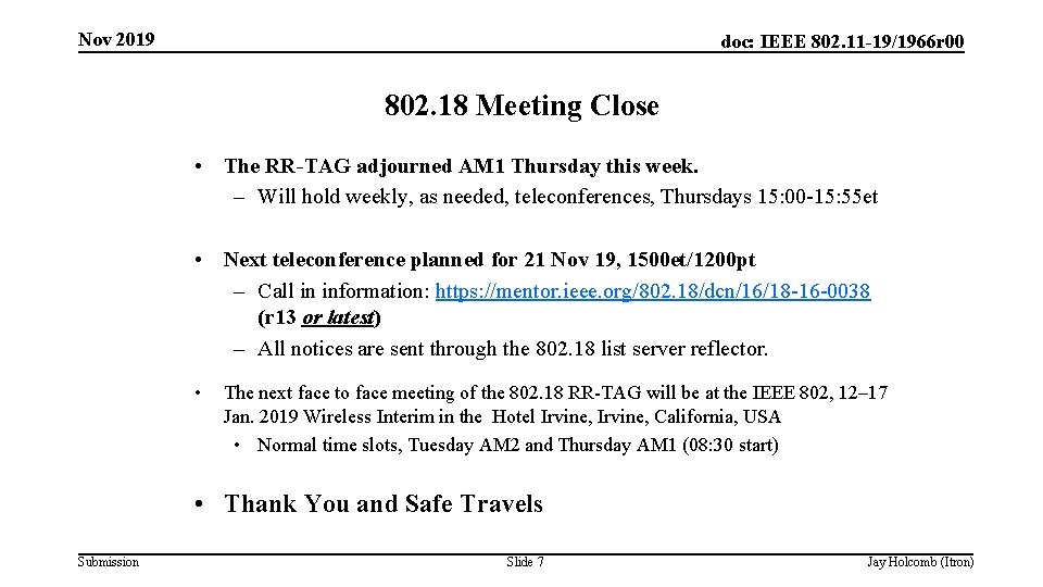 Nov 2019 doc: IEEE 802. 11 -19/1966 r 00 802. 18 Meeting Close •