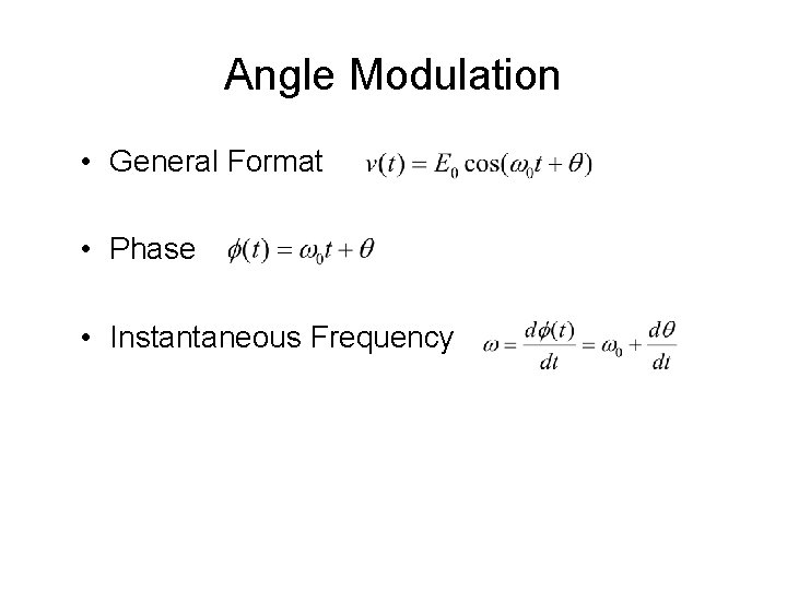 Angle Modulation • General Format • Phase • Instantaneous Frequency 