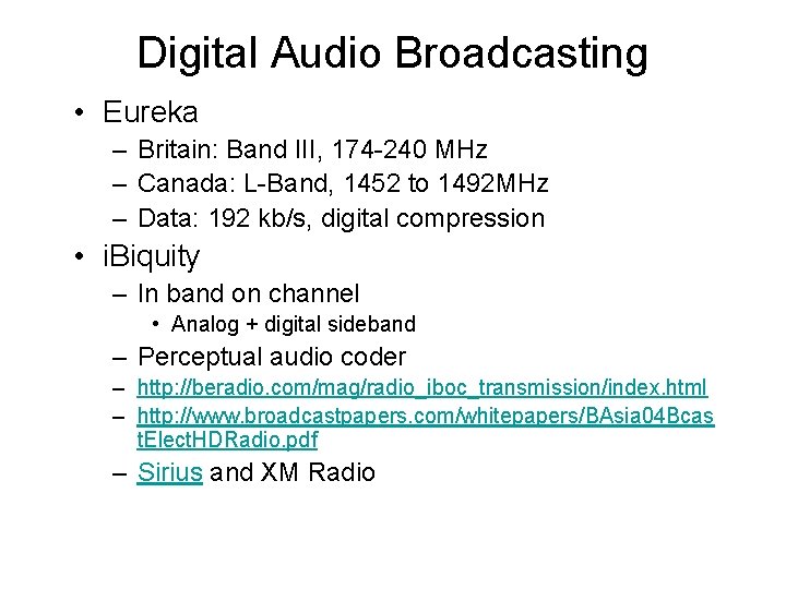 Digital Audio Broadcasting • Eureka – Britain: Band III, 174 -240 MHz – Canada: