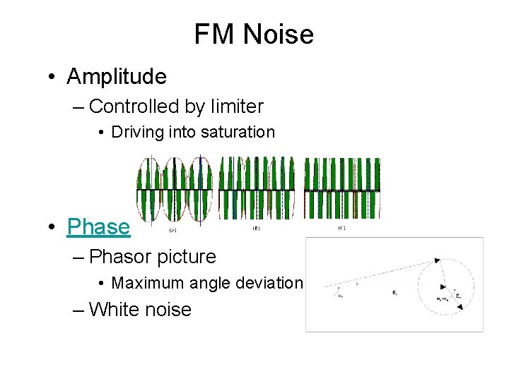 FM Noise • Amplitude – Controlled by limiter • Driving into saturation • Phase