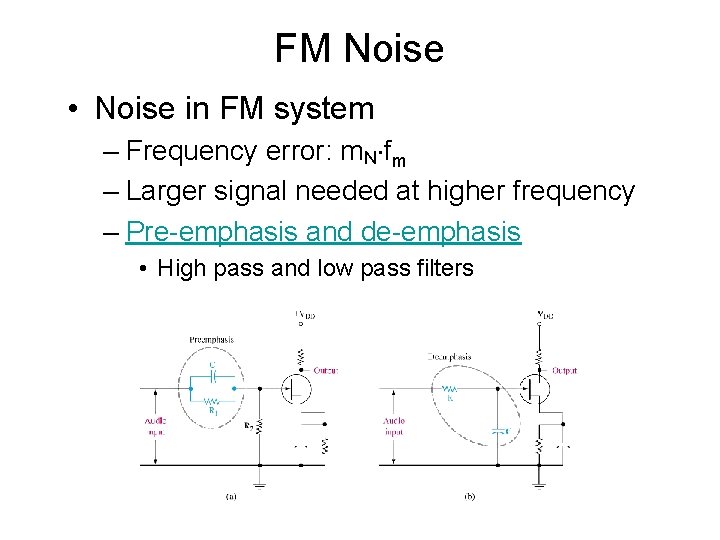 FM Noise • Noise in FM system – Frequency error: m. N fm –