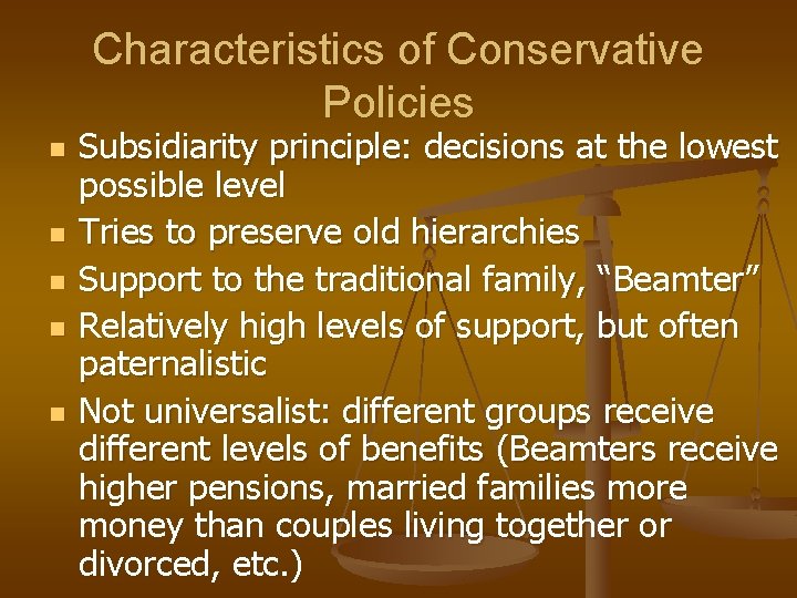 Characteristics of Conservative Policies n n n Subsidiarity principle: decisions at the lowest possible