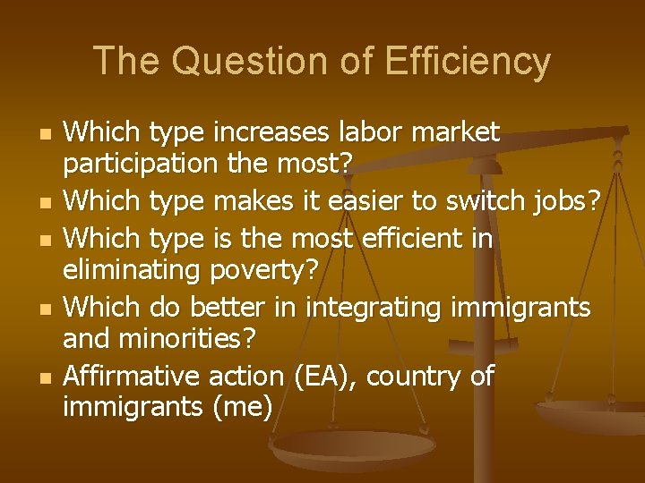 The Question of Efficiency n n n Which type increases labor market participation the