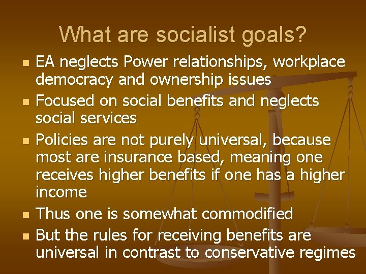 What are socialist goals? n n n EA neglects Power relationships, workplace democracy and