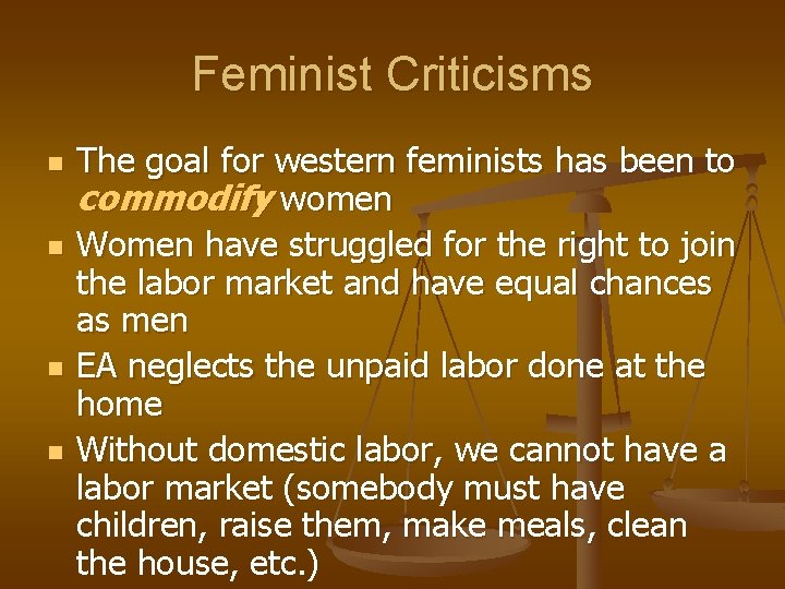 Feminist Criticisms n n The goal for western feminists has been to commodify women