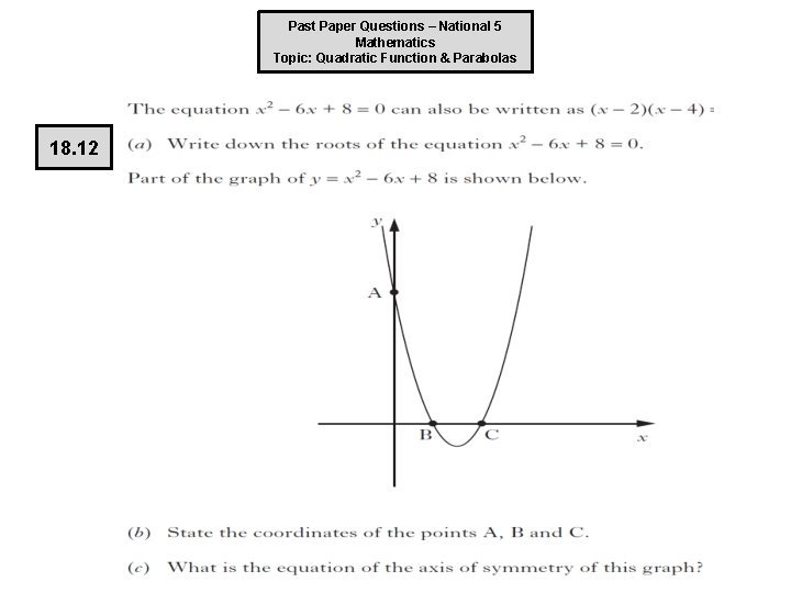 Past Paper Questions – National 5 Mathematics Topic: Quadratic Function & Parabolas 18. 12