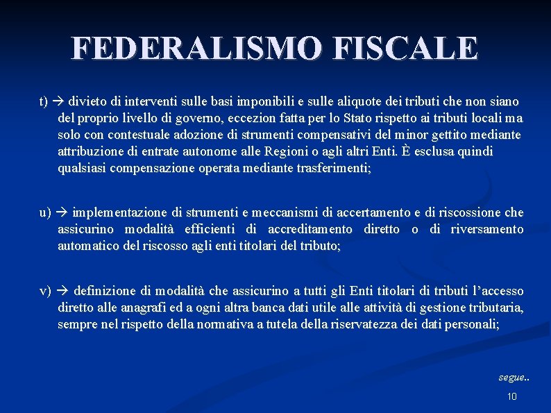 FEDERALISMO FISCALE t) divieto di interventi sulle basi imponibili e sulle aliquote dei tributi