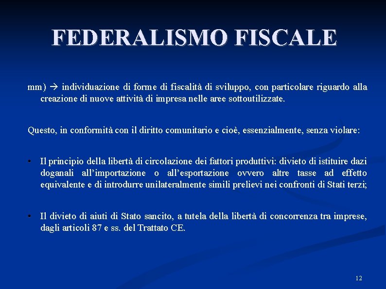 FEDERALISMO FISCALE mm) individuazione di forme di fiscalità di sviluppo, con particolare riguardo alla