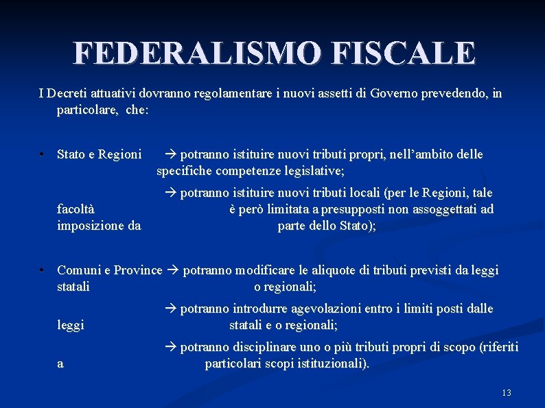 FEDERALISMO FISCALE I Decreti attuativi dovranno regolamentare i nuovi assetti di Governo prevedendo, in