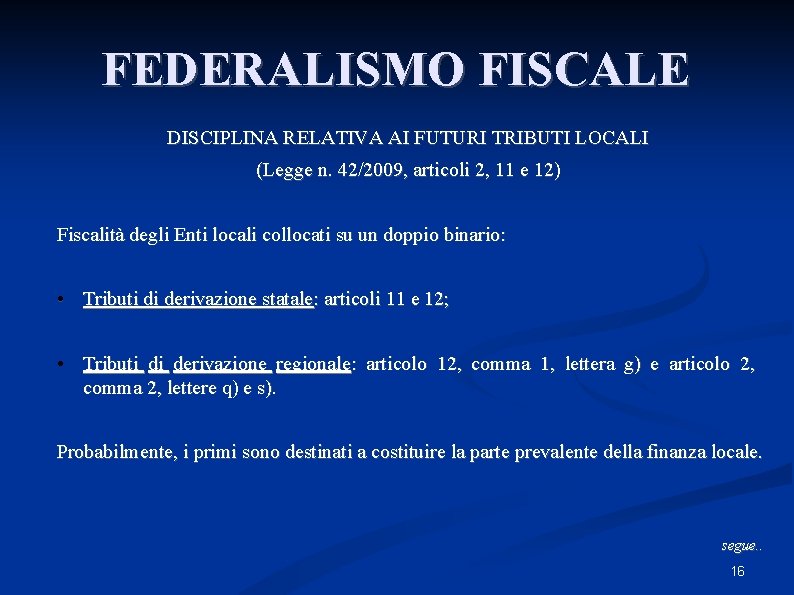 FEDERALISMO FISCALE DISCIPLINA RELATIVA AI FUTURI TRIBUTI LOCALI (Legge n. 42/2009, articoli 2, 11