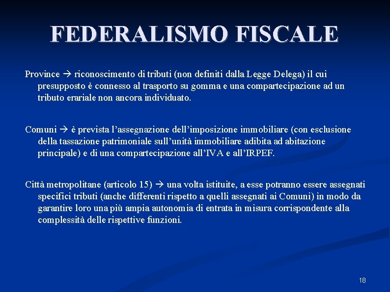 FEDERALISMO FISCALE Province riconoscimento di tributi (non definiti dalla Legge Delega) il cui presupposto