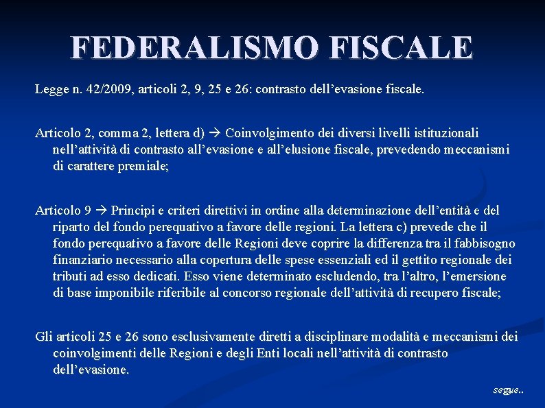 FEDERALISMO FISCALE Legge n. 42/2009, articoli 2, 9, 25 e 26: contrasto dell’evasione fiscale. FEDERALISMO FISCALE Legge n. 42/2009, articoli 2, 9, 25 e 26: contrasto dell’evasione fiscale.