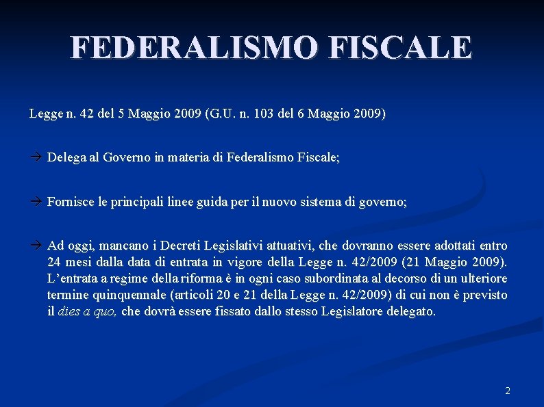 FEDERALISMO FISCALE Legge n. 42 del 5 Maggio 2009 (G. U. n. 103 del