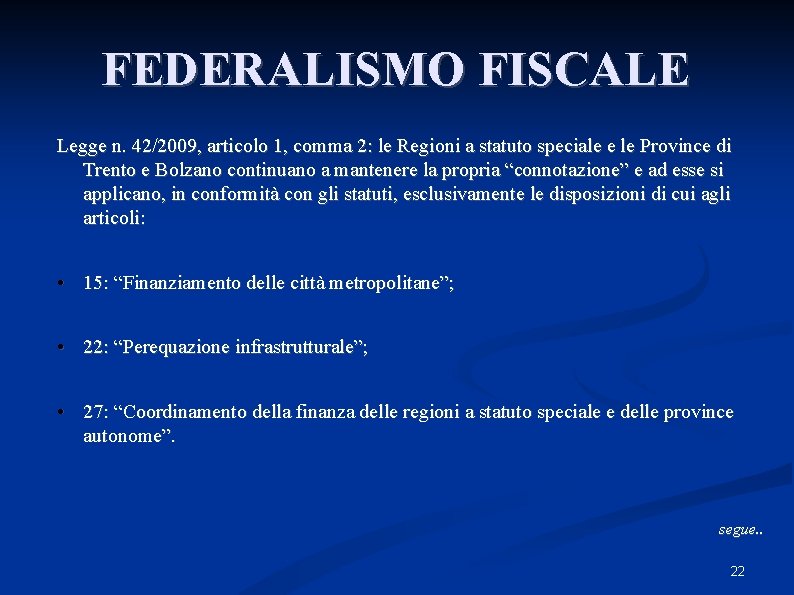 FEDERALISMO FISCALE Legge n. 42/2009, articolo 1, comma 2: le Regioni a statuto speciale