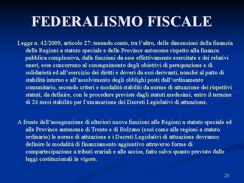 FEDERALISMO FISCALE Legge n. 42/2009, articolo 27: tenendo conto, tra l’altro, delle dimensioni della