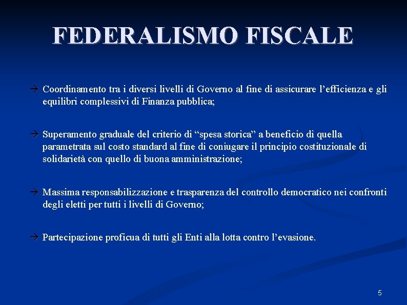 FEDERALISMO FISCALE Coordinamento tra i diversi livelli di Governo al fine di assicurare l’efficienza