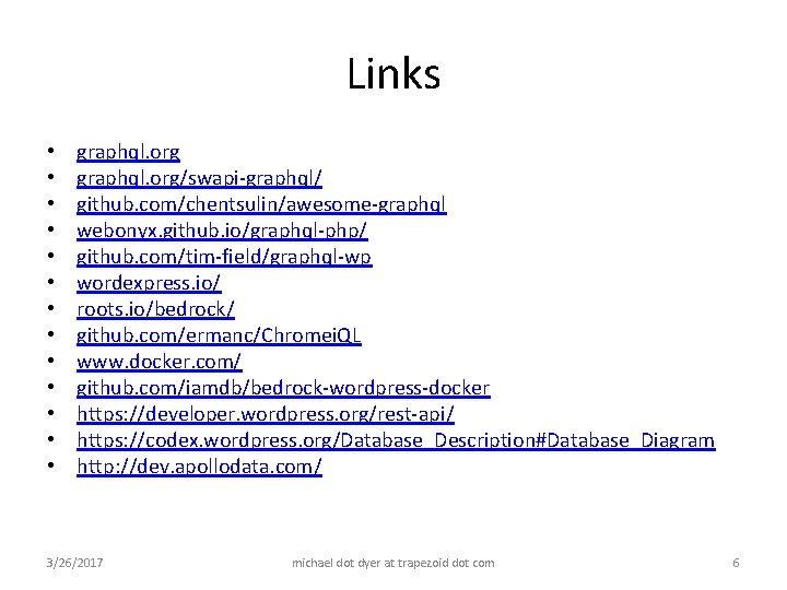 Links • • • • graphql. org/swapi-graphql/ github. com/chentsulin/awesome-graphql webonyx. github. io/graphql-php/ github. com/tim-field/graphql-wp