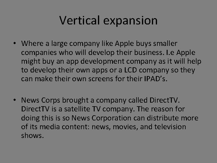 Vertical expansion • Where a large company like Apple buys smaller companies who will