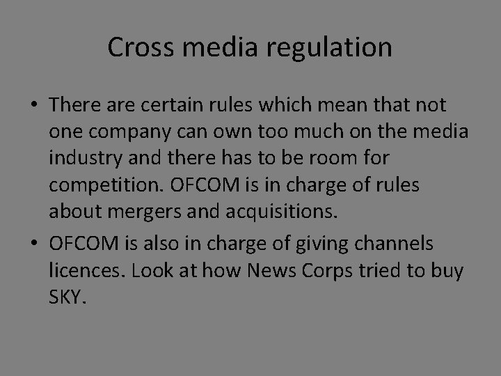 Cross media regulation • There are certain rules which mean that not one company