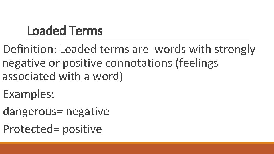 Loaded Terms Definition: Loaded terms are words with strongly negative or positive connotations (feelings